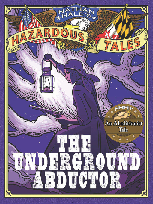 The Underground Abductor : An Abolitionist Tale about Harriet Tubman